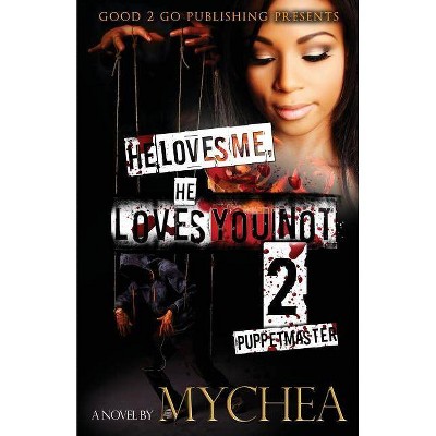 He Loves Me, He Loves You Not PT 2 - by  Mychea (Paperback)