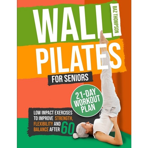 Wall Pilates For Seniors - By Baz Thompson & Britney Lynch (paperback) :  Target