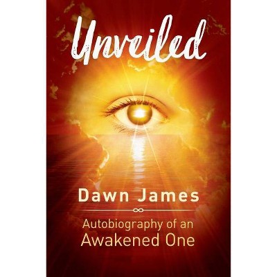 Unveiled - by  Dawn James (Paperback)