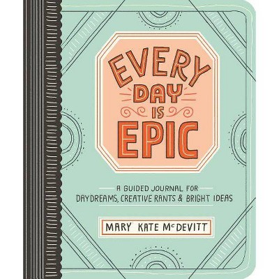 Every Day Is Epic - by  Mary Kate McDevitt (Paperback)