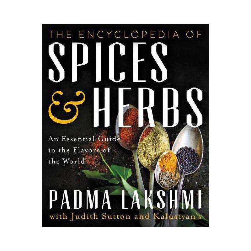 The Encyclopedia of Spices and Herbs - by  Padma Lakshmi (Hardcover), 1 of 4