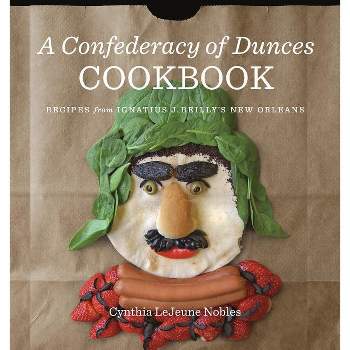 A Confederacy of Dunces Cookbook - by  Cynthia Lejeune Nobles (Hardcover)