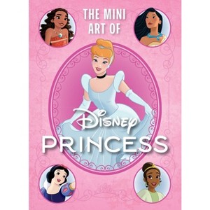 Disney: The Mini Art of Disney Princess - (Mini Book) by  S T Bende (Hardcover) - 1 of 1