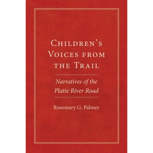Children's Voices from the Trail - (American Trails) by  Rosemary G Palmer (Paperback) - 1 of 1