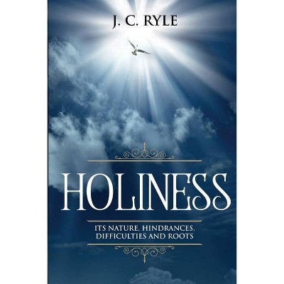 Holiness - (Books by J. C. Ryle) by  J C Ryle (Paperback)