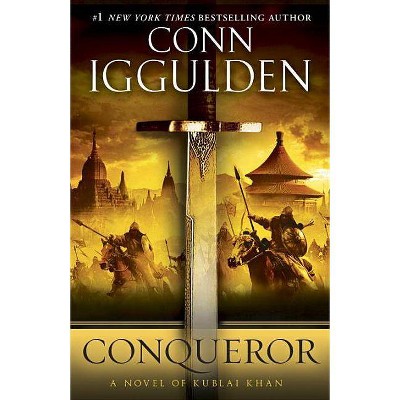 Conqueror - (Khan Dynasty) by  Conn Iggulden (Paperback)