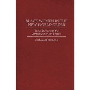Black Women in the New World Order - by  Willa Hemmons (Hardcover) - 1 of 1