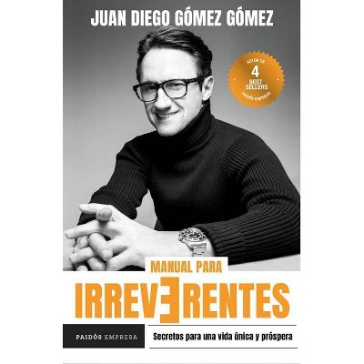 Manual Para Irreverentes - by  Juan Diego Gómez (Paperback)