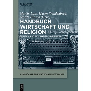 Handbuch Wirtschaft Und Religion - (Handbücher Zur Wirtschaftsgeschichte) by  Martin Lutz & Maren Freudenberg & Moritz Hinsch (Hardcover) - 1 of 1