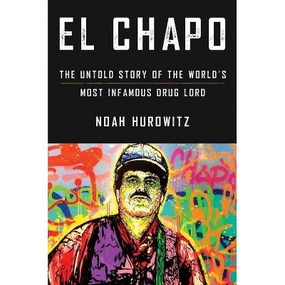 El Chapo - by  Noah Hurowitz (Hardcover)