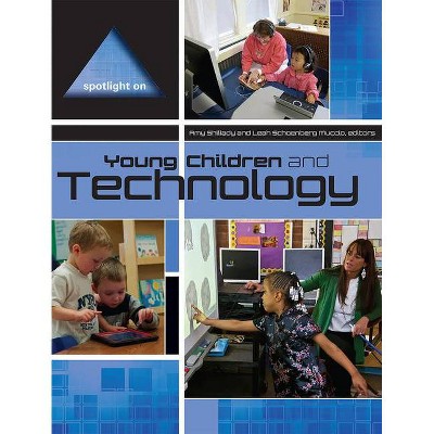 Spotlight on Young Children and Technology - by  Amy Shillady (Paperback)