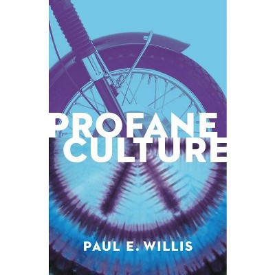 Profane Culture - by  Paul E Willis (Paperback)