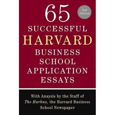 65 Successful Harvard Business School Application Essays, Second Edition - 2nd Edition by  Lauren Sullivan & The Staff of the Harbus (Paperback)