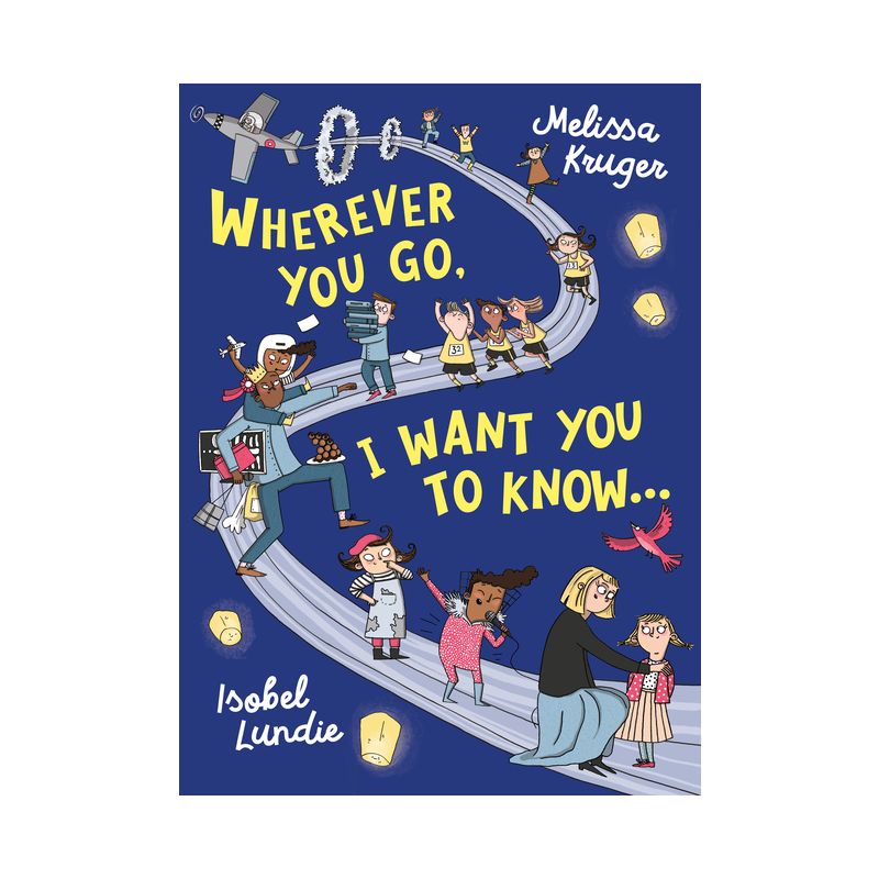 Wherever You Go, I Want You to Know... - by  Melissa B Kruger (Hardcover), 1 of 2