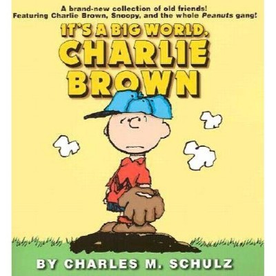 It's a Big World, Charlie Brown - (Peanuts) by  Charles M Schulz (Paperback)