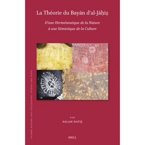 La Théorie du Bayān d'al-Jāḥiẓ - (Islamic History and Civilization) by  Salah Natij (Hardcover) - 1 of 1