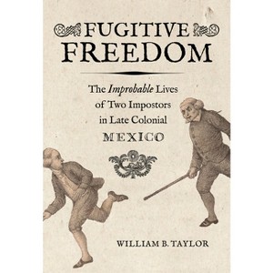 Fugitive Freedom - by  William B Taylor (Paperback) - 1 of 1