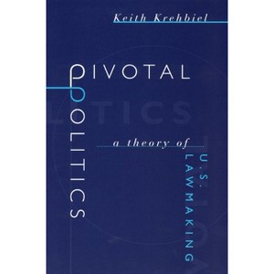 Pivotal Politics - by  Keith Krehbiel (Paperback) - 1 of 1