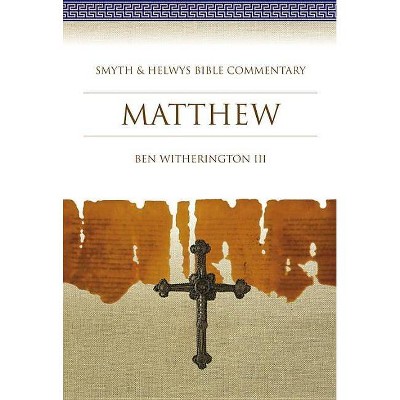 Matthew - (Smyth & Helwys Bible Commentary) by  Ben Witherington (Mixed Media Product)