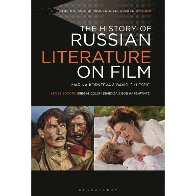 The History of Russian Literature on Film - (History of World Literatures on Film) by  Marina Korneeva & David Gillespie (Hardcover)