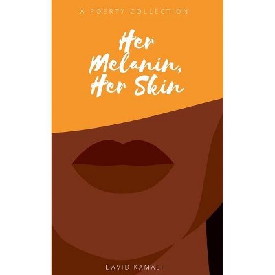 Her Melanin, Her Skin - by  David Kamali (Paperback)