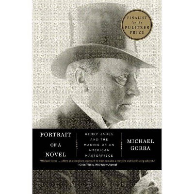 Portrait of a Novel - by  Michael Gorra (Paperback)