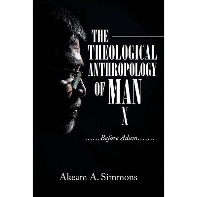 The Theological Anthropology of Man - by  Akeam a Simmons (Paperback)