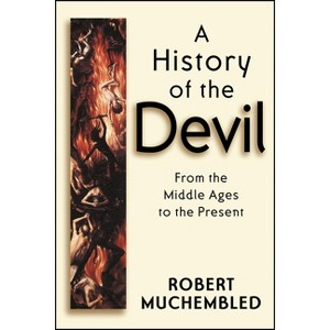 A History of the Devil - by  Robert Muchembled (Paperback) - 1 of 1