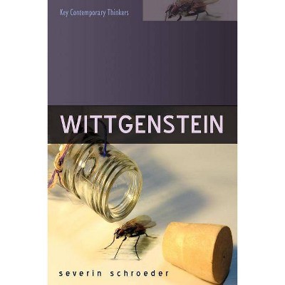 Wittgenstein - (Key Contemporary Thinkers) by  Severin Schroeder (Paperback)