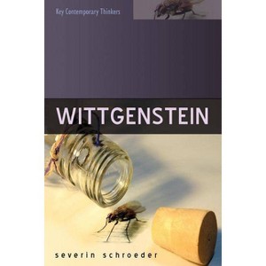 Wittgenstein - (Key Contemporary Thinkers) by  Severin Schroeder (Paperback) - 1 of 1
