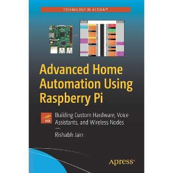 Advanced Home Automation Using Raspberry Pi - by  Rishabh Jain (Paperback)