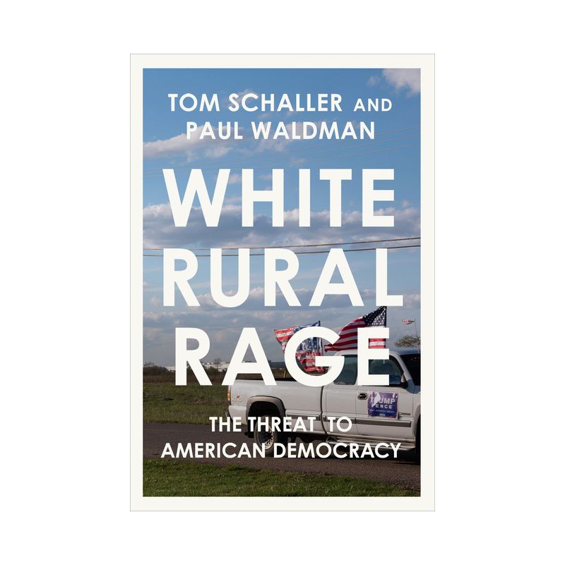 White Rural Rage - by  Tom Schaller & Paul Waldman (Hardcover), 1 of 2