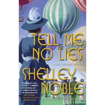 Tell Me No Lies - (Lady Dunbridge Mystery) by  Shelley Noble (Paperback)