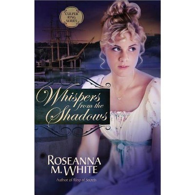  Whispers from the Shadows - (Culper Ring) by  Roseanna M White (Paperback) 