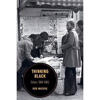 Thinking Black, 14 - (Berkeley British Studies) by  Rob Waters (Paperback)