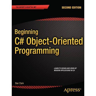 Beginning C# Object-Oriented Programming - (Expert's Voice in .NET) 2nd Edition by  Dan Clark (Paperback)