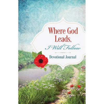 Where God Leads, I Will Follow Devotional Journal - by  Jessie Fioritto (Paperback)