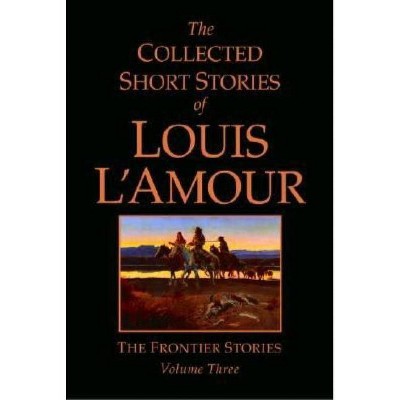 The Collected Short Stories of Louis l'Amour, Volume 3 - (Collected Short Stories of Louis L'Amour) by  Louis L'Amour (Hardcover)