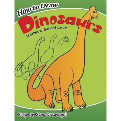 How to Draw Dinosaurs - (How to Draw (Dover)) by  Barbara Soloff Levy & Drawing (Paperback)