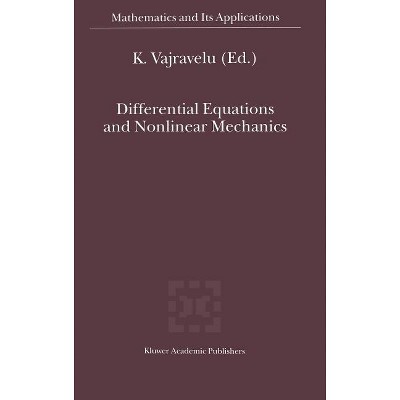 Differential Equations and Nonlinear Mechanics - (Mathematics and Its Applications) by  Kuppalapalle Vajravelu (Hardcover)