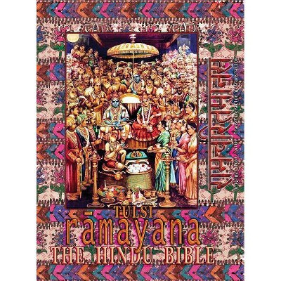 Tulsi Ramayana--The Hindu Bible - by  Goswami Tulsidas (Hardcover)