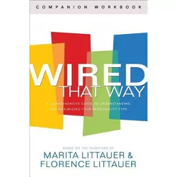Wired That Way Companion Workbook - by  Marita Littauer & Florence Littauer (Paperback)