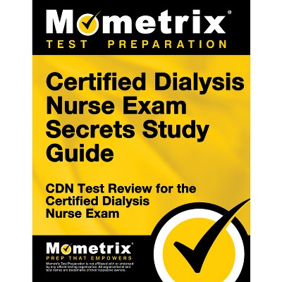 Certified Dialysis Nurse Exam Secrets Study Guide - by  Mometrix Nursing Certification Test Team (Paperback)