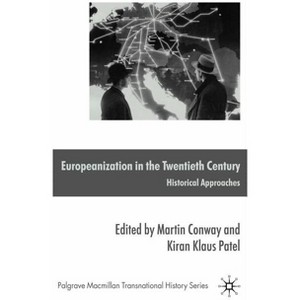 Europeanization in the Twentieth Century - (Palgrave MacMillan Transnational History) by  M Conway & K Patel (Hardcover) - 1 of 1