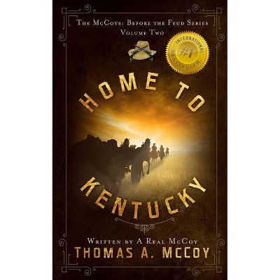 Home To Kentucky - (The McCoys Before the Feud) by  Thomas Allan McCoy (Paperback)