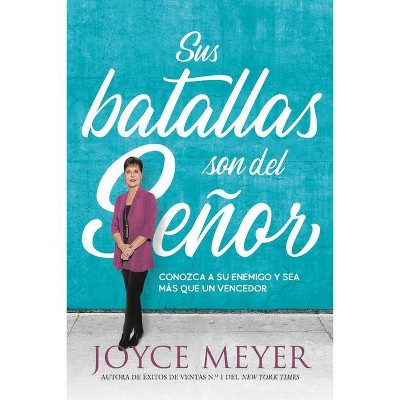 Sus Batallas Son del Señor - by  Joyce Meyer (Paperback)