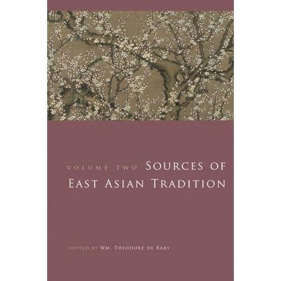 Sources of East Asian Tradition, Volume 2 - (Introduction to Asian Civilizations) by  Wm Theodore de Bary (Paperback)