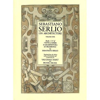 Sebastiano Serlio on Architecture, Volume 1 - (Paperback)