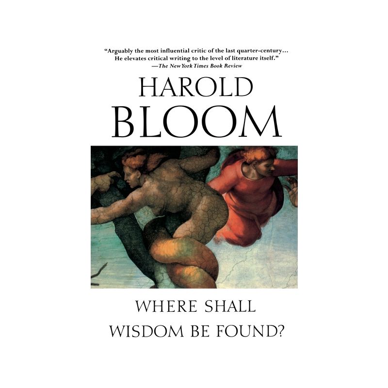Where Shall Wisdom Be Found? - by  Harold Bloom (Paperback), 1 of 2