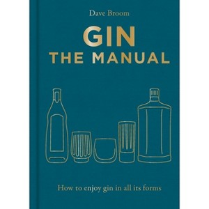 Gin the Manual - by  Dave Broom (Hardcover) - 1 of 1